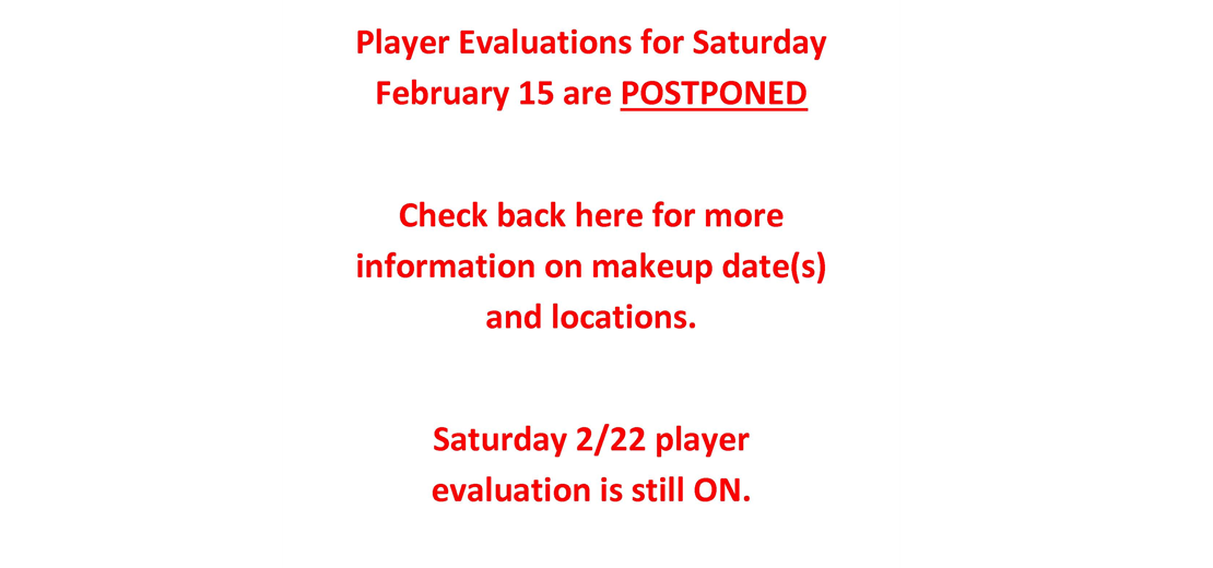 Saturday 2/15 Player Evaluations are POSTPONED